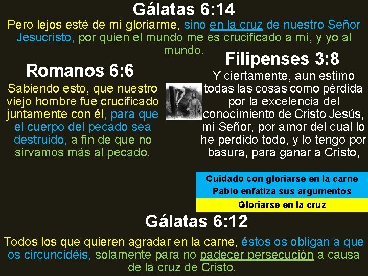 Gálatas 6: 14 Pero lejos esté de mí gloriarme, sino en la cruz de Gálatas 6: 14 Pero lejos esté de mí gloriarme, sino en la cruz de