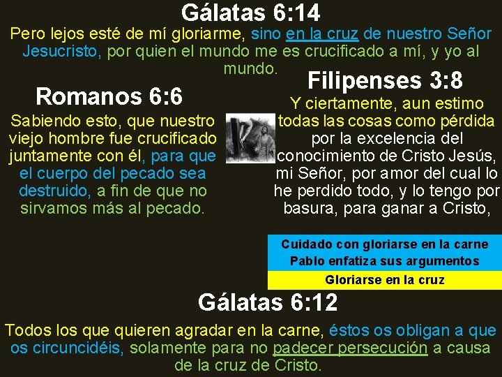 Gálatas 6: 14 Pero lejos esté de mí gloriarme, sino en la cruz de Gálatas 6: 14 Pero lejos esté de mí gloriarme, sino en la cruz de