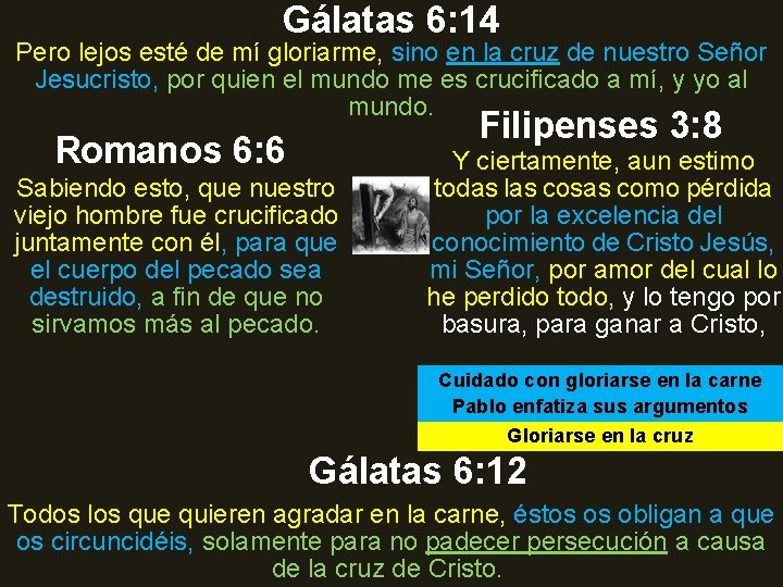 Gálatas 6: 14 Pero lejos esté de mí gloriarme, sino en la cruz de Gálatas 6: 14 Pero lejos esté de mí gloriarme, sino en la cruz de