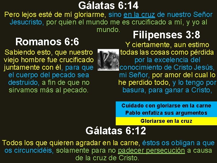 Gálatas 6: 14 Pero lejos esté de mí gloriarme, sino en la cruz de Gálatas 6: 14 Pero lejos esté de mí gloriarme, sino en la cruz de