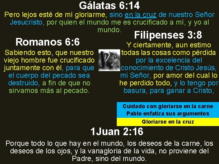 Gálatas 6: 14 Pero lejos esté de mí gloriarme, sino en la cruz de Gálatas 6: 14 Pero lejos esté de mí gloriarme, sino en la cruz de