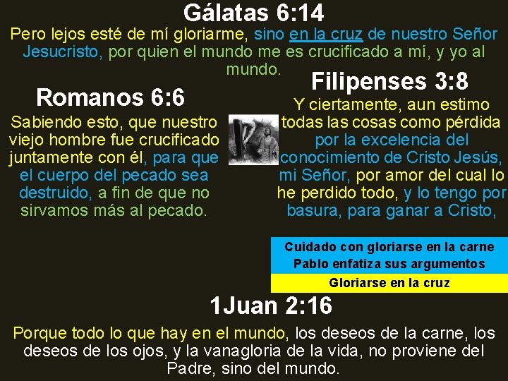 Gálatas 6: 14 Pero lejos esté de mí gloriarme, sino en la cruz de Gálatas 6: 14 Pero lejos esté de mí gloriarme, sino en la cruz de