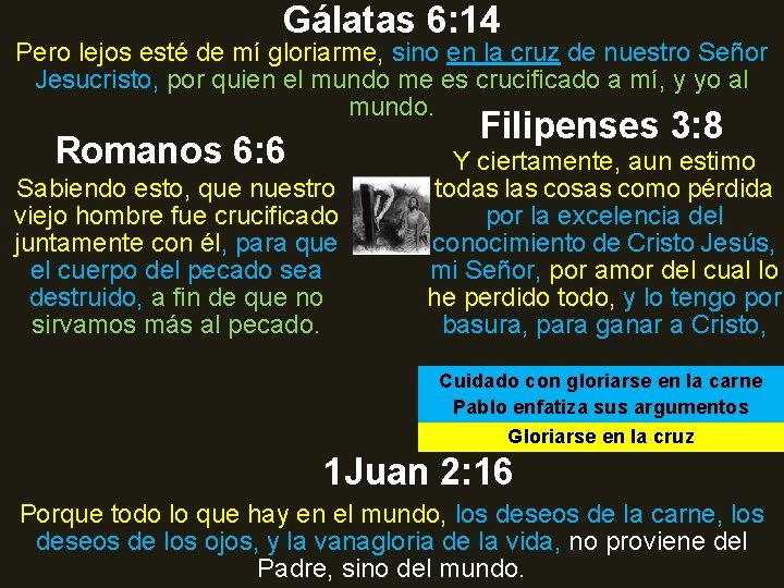 Gálatas 6: 14 Pero lejos esté de mí gloriarme, sino en la cruz de Gálatas 6: 14 Pero lejos esté de mí gloriarme, sino en la cruz de