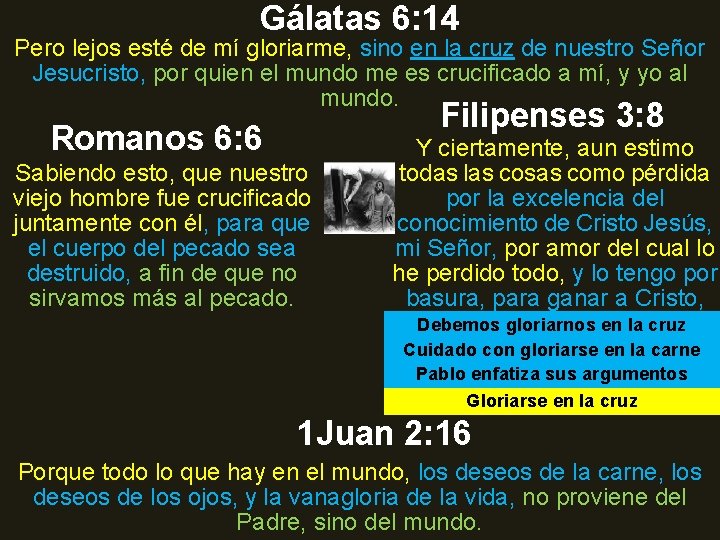 Gálatas 6: 14 Pero lejos esté de mí gloriarme, sino en la cruz de Gálatas 6: 14 Pero lejos esté de mí gloriarme, sino en la cruz de
