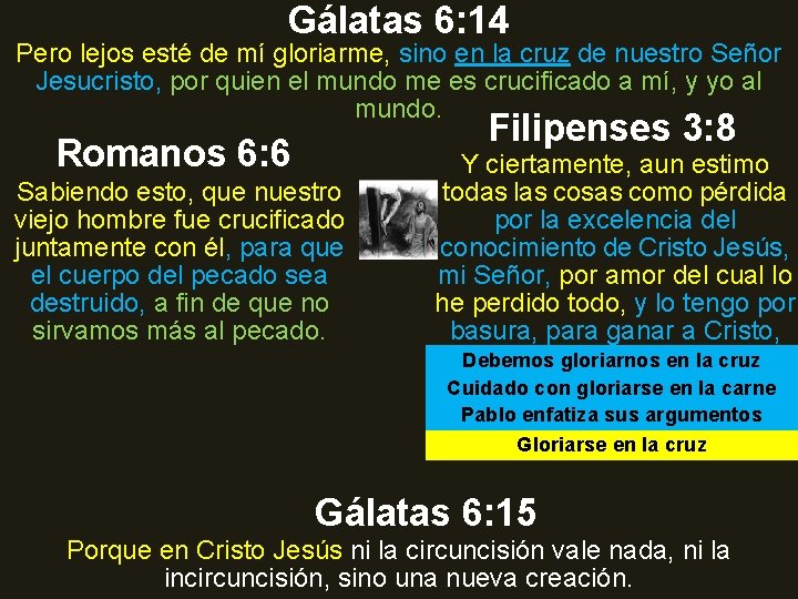 Gálatas 6: 14 Pero lejos esté de mí gloriarme, sino en la cruz de Gálatas 6: 14 Pero lejos esté de mí gloriarme, sino en la cruz de