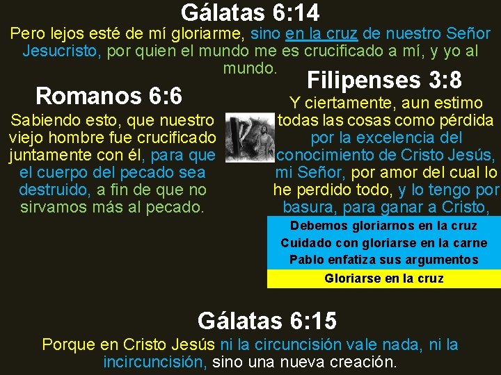 Gálatas 6: 14 Pero lejos esté de mí gloriarme, sino en la cruz de Gálatas 6: 14 Pero lejos esté de mí gloriarme, sino en la cruz de