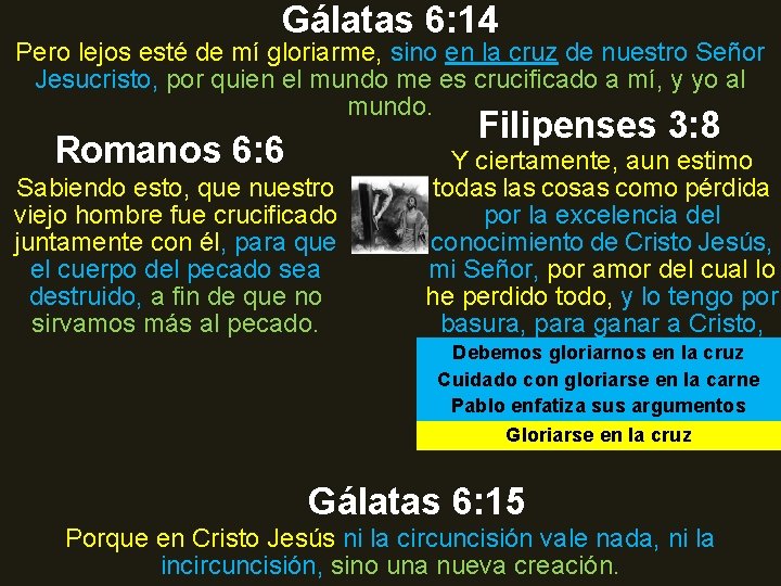 Gálatas 6: 14 Pero lejos esté de mí gloriarme, sino en la cruz de Gálatas 6: 14 Pero lejos esté de mí gloriarme, sino en la cruz de