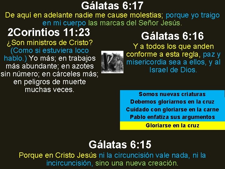 Gálatas 6: 17 De aquí en adelante nadie me cause molestias; porque yo traigo Gálatas 6: 17 De aquí en adelante nadie me cause molestias; porque yo traigo
