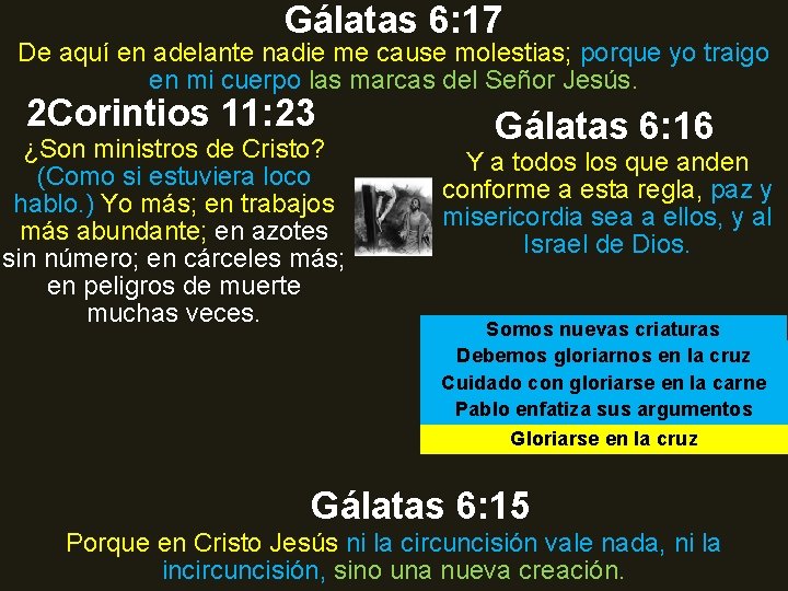 Gálatas 6: 17 De aquí en adelante nadie me cause molestias; porque yo traigo Gálatas 6: 17 De aquí en adelante nadie me cause molestias; porque yo traigo