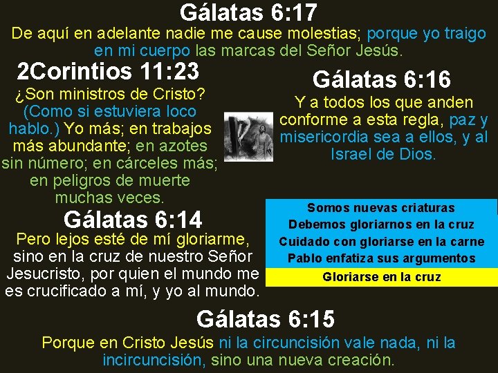 Gálatas 6: 17 De aquí en adelante nadie me cause molestias; porque yo traigo Gálatas 6: 17 De aquí en adelante nadie me cause molestias; porque yo traigo