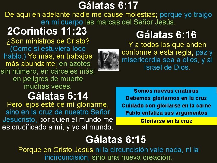 Gálatas 6: 17 De aquí en adelante nadie me cause molestias; porque yo traigo Gálatas 6: 17 De aquí en adelante nadie me cause molestias; porque yo traigo