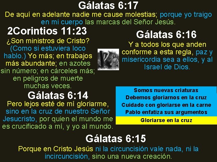 Gálatas 6: 17 De aquí en adelante nadie me cause molestias; porque yo traigo Gálatas 6: 17 De aquí en adelante nadie me cause molestias; porque yo traigo