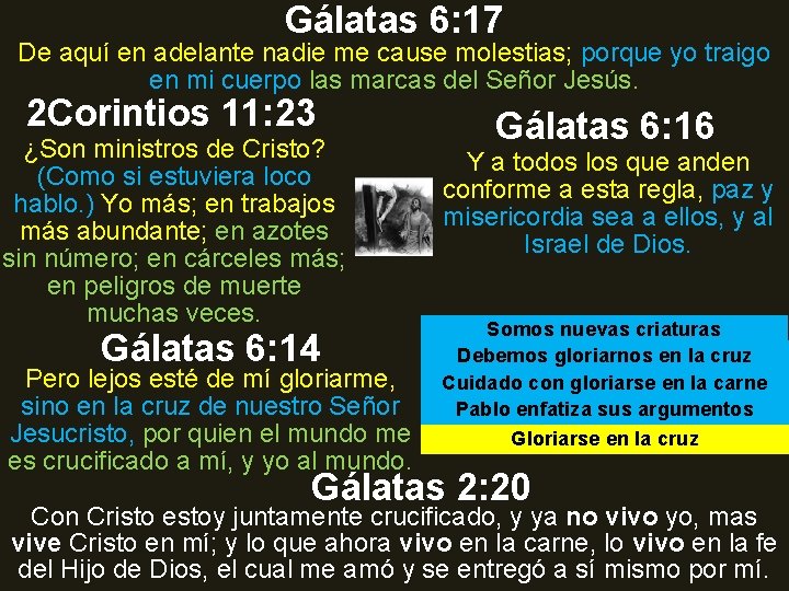 Gálatas 6: 17 De aquí en adelante nadie me cause molestias; porque yo traigo Gálatas 6: 17 De aquí en adelante nadie me cause molestias; porque yo traigo