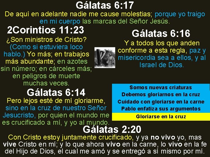 Gálatas 6: 17 De aquí en adelante nadie me cause molestias; porque yo traigo Gálatas 6: 17 De aquí en adelante nadie me cause molestias; porque yo traigo