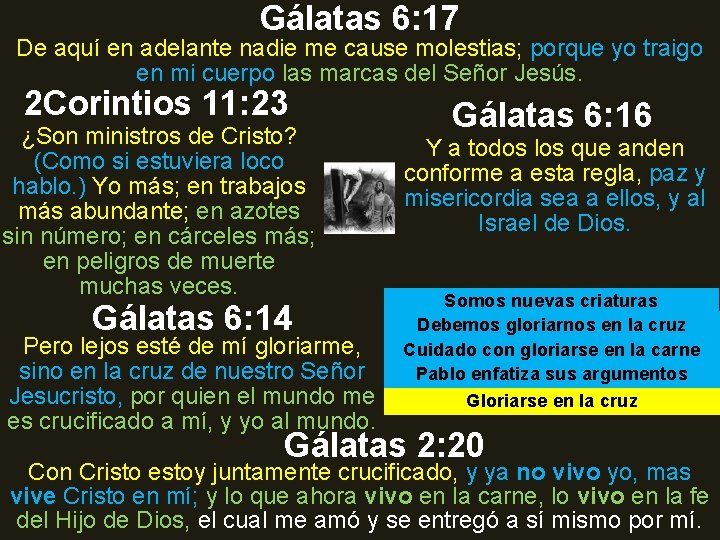 Gálatas 6: 17 De aquí en adelante nadie me cause molestias; porque yo traigo Gálatas 6: 17 De aquí en adelante nadie me cause molestias; porque yo traigo