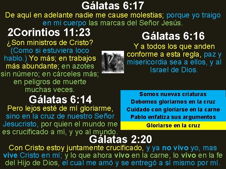Gálatas 6: 17 De aquí en adelante nadie me cause molestias; porque yo traigo Gálatas 6: 17 De aquí en adelante nadie me cause molestias; porque yo traigo