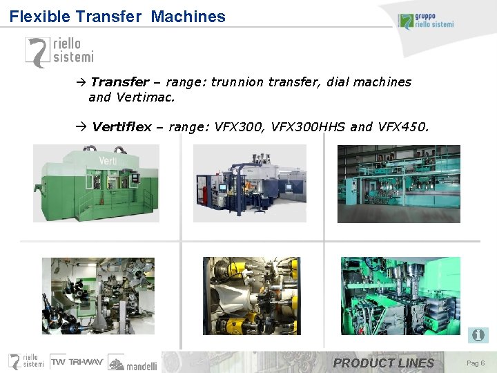 Flexible Transfer Machines à Transfer – range: trunnion transfer, dial machines and Vertimac. à