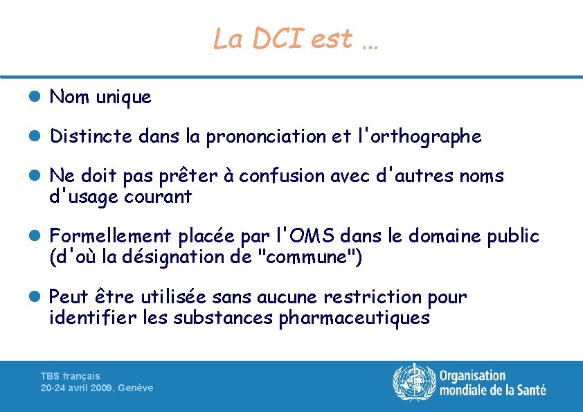 La DCI est … l Nom unique l Distincte dans la prononciation et l'orthographe