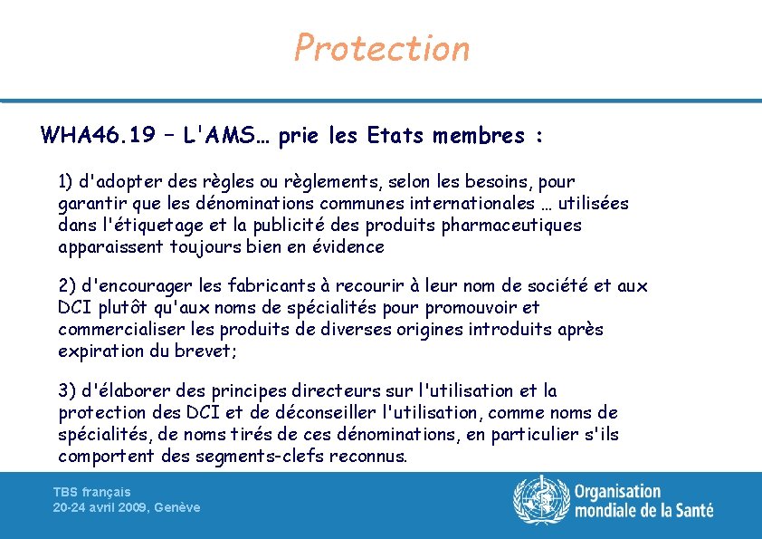 Protection WHA 46. 19 – L'AMS… prie les Etats membres : 1) d'adopter des