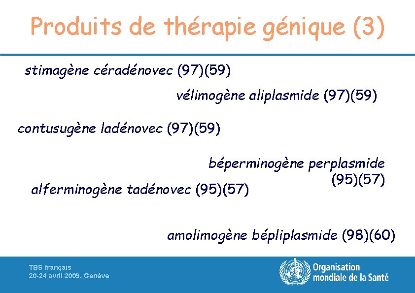 Produits de thérapie génique (3) stimagène céradénovec (97)(59) vélimogène aliplasmide (97)(59) contusugène ladénovec (97)(59)