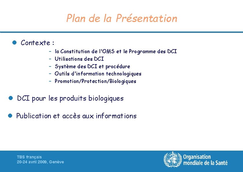 Plan de la Présentation l Contexte : – – – la Constitution de l'OMS