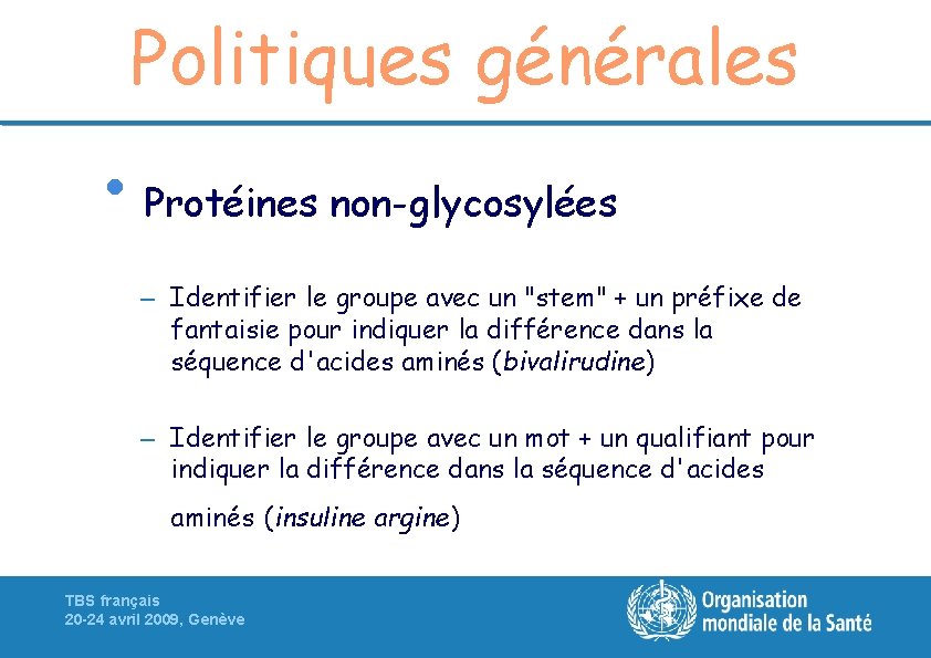 Politiques générales • Protéines non-glycosylées – Identifier le groupe avec un "stem" + un