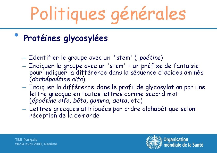 Politiques générales • Protéines glycosylées – Identifier le groupe avec un 'stem' (-poétine) –