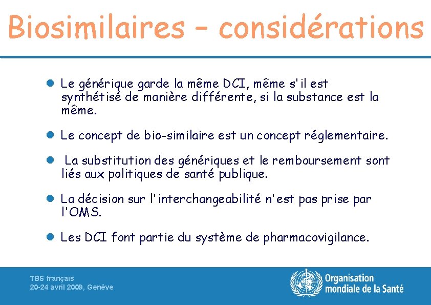 Biosimilaires – considérations l Le générique garde la même DCI, même s'il est synthétisé