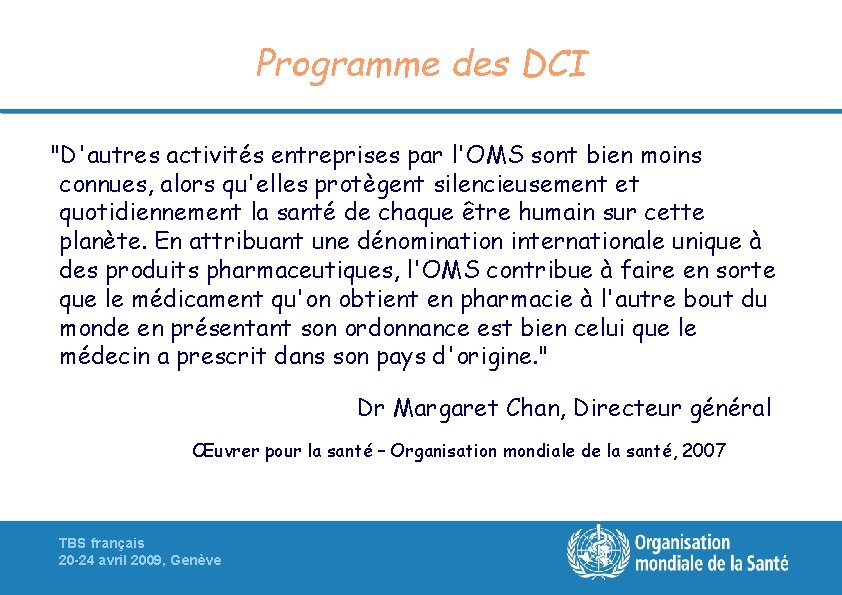 Programme des DCI "D'autres activités entreprises par l'OMS sont bien moins connues, alors qu'elles