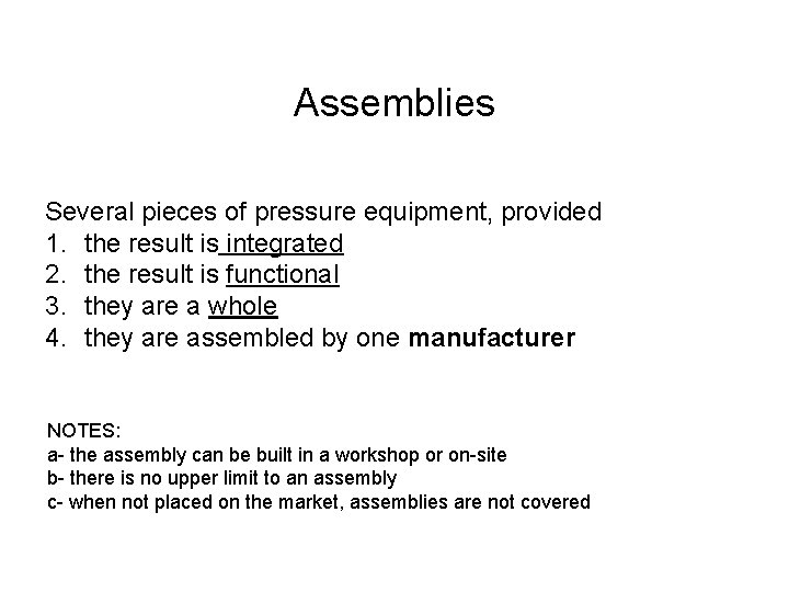 Assemblies Several pieces of pressure equipment, provided 1. the result is integrated 2. the
