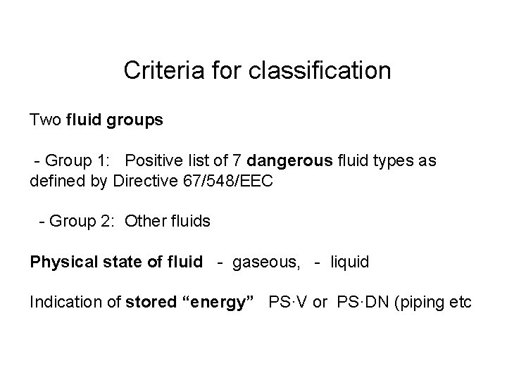 Criteria for classification Two fluid groups - Group 1: Positive list of 7 dangerous