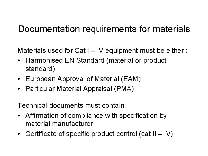 Documentation requirements for materials Materials used for Cat I – IV equipment must be