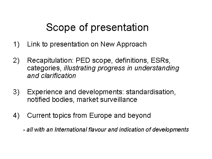 Scope of presentation 1) Link to presentation on New Approach 2) Recapitulation: PED scope,