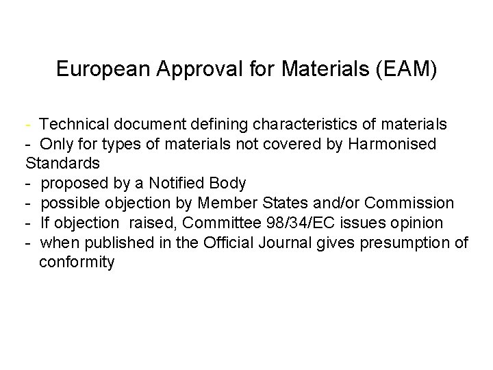 European Approval for Materials (EAM) - Technical document defining characteristics of materials - Only