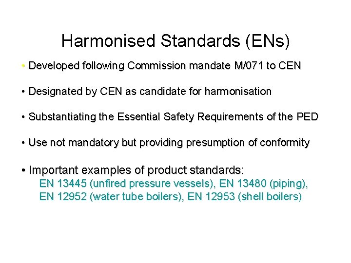 Harmonised Standards (ENs) • Developed following Commission mandate M/071 to CEN • Designated by