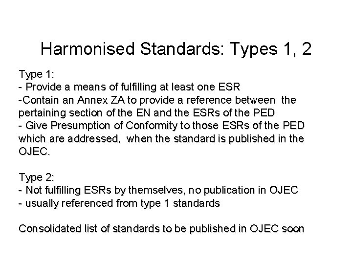 Harmonised Standards: Types 1, 2 Type 1: - Provide a means of fulfilling at