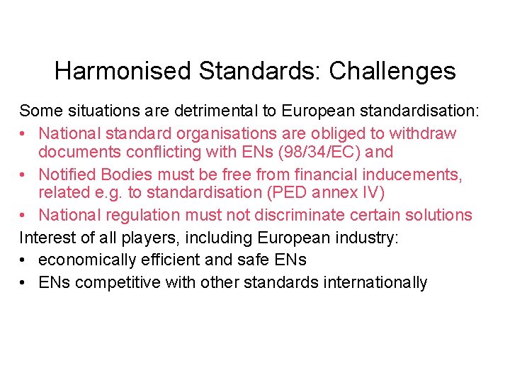 Harmonised Standards: Challenges Some situations are detrimental to European standardisation: • National standard organisations