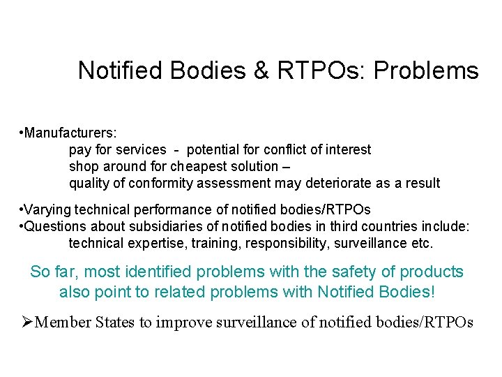 Notified Bodies & RTPOs: Problems • Manufacturers: pay for services - potential for conflict