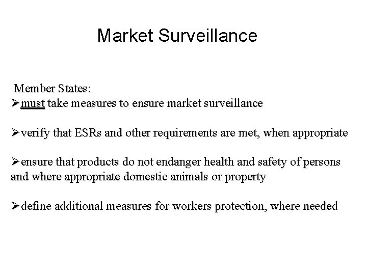 Market Surveillance Member States: Ømust take measures to ensure market surveillance Øverify that ESRs