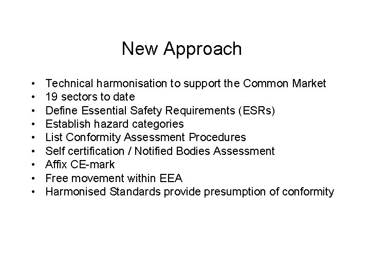 New Approach • • • Technical harmonisation to support the Common Market 19 sectors