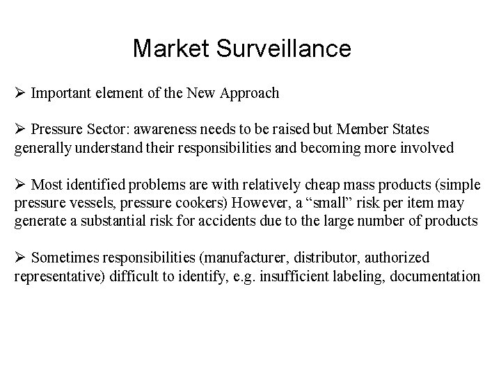Market Surveillance Ø Important element of the New Approach Ø Pressure Sector: awareness needs