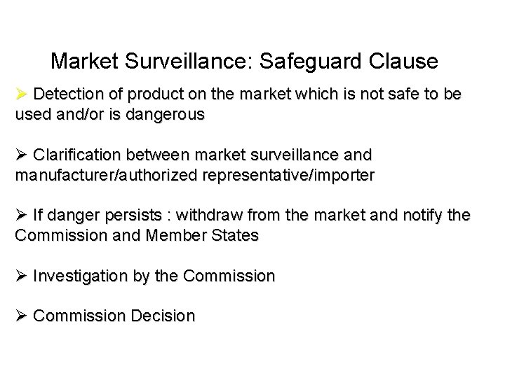 Market Surveillance: Safeguard Clause Ø Detection of product on the market which is not