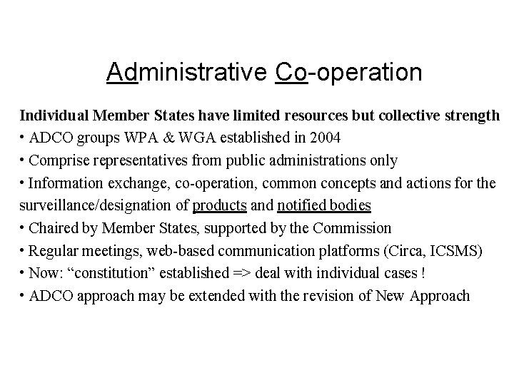 Administrative Co-operation Individual Member States have limited resources but collective strength • ADCO groups