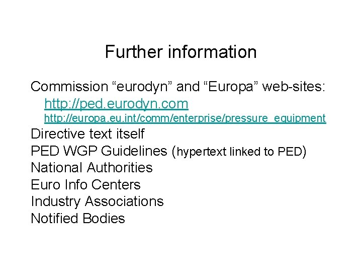 Further information Commission “eurodyn” and “Europa” web-sites: http: //ped. eurodyn. com http: //europa. eu.