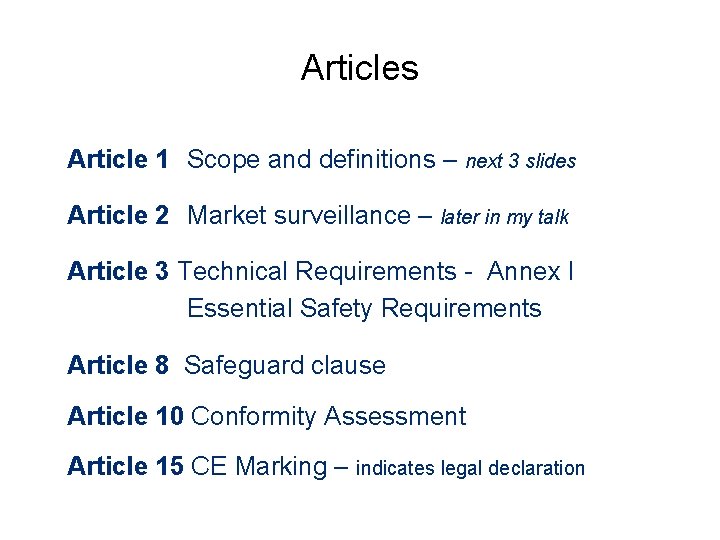 Articles Article 1 Scope and definitions – next 3 slides Article 2 Market surveillance