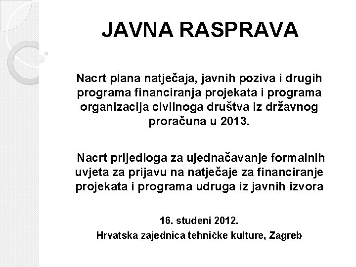 JAVNA RASPRAVA Nacrt plana natječaja, javnih poziva i drugih programa financiranja projekata i programa