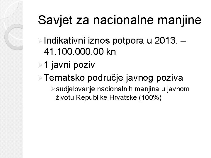Savjet za nacionalne manjine Ø Indikativni iznos potpora u 2013. – 41. 100. 000, Savjet za nacionalne manjine Ø Indikativni iznos potpora u 2013. – 41. 100. 000,