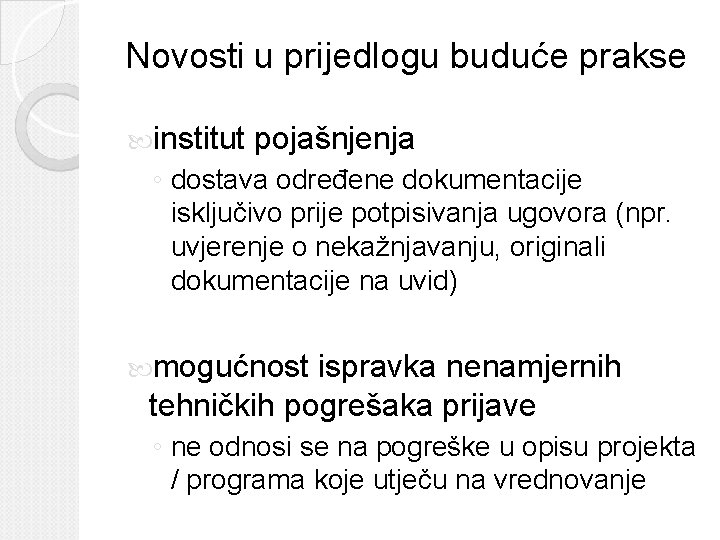 Novosti u prijedlogu buduće prakse institut pojašnjenja ◦ dostava određene dokumentacije isključivo prije potpisivanja Novosti u prijedlogu buduće prakse institut pojašnjenja ◦ dostava određene dokumentacije isključivo prije potpisivanja