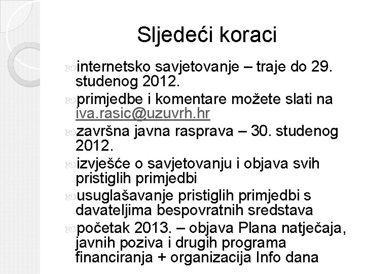 Sljedeći koraci internetsko savjetovanje – traje do 29. studenog 2012. primjedbe i komentare možete