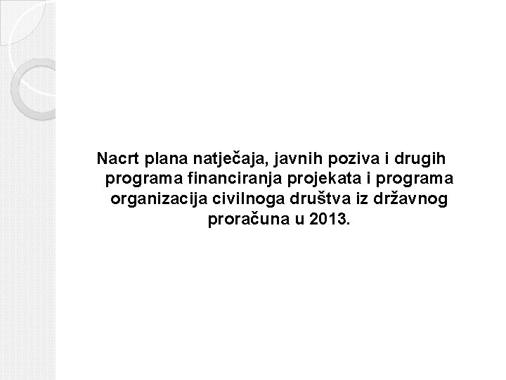 Nacrt plana natječaja, javnih poziva i drugih programa financiranja projekata i programa organizacija civilnoga